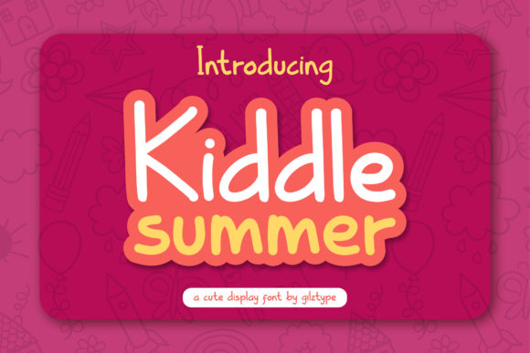 Kiddle Summer: The Joyful Display Font for Vibrant Digital Branding